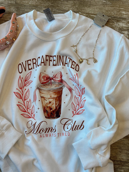 PREORDER Over Caffeinated Sweatshirt