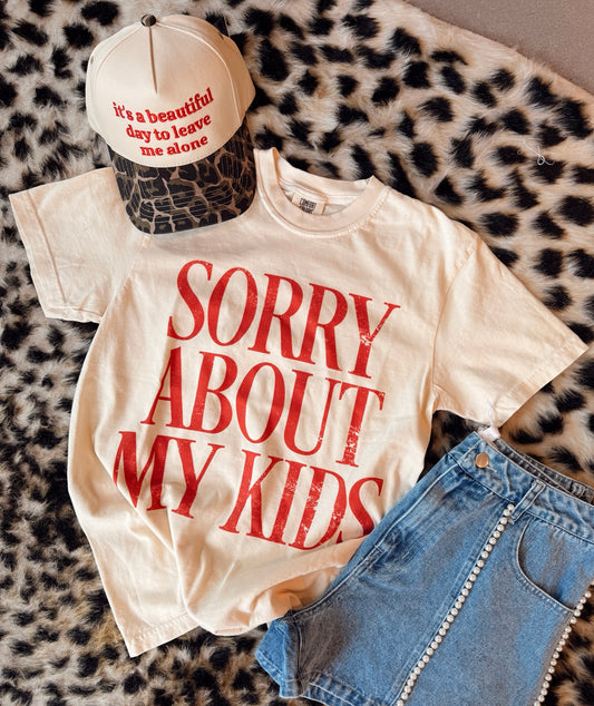 Sorry About My Kids Tee